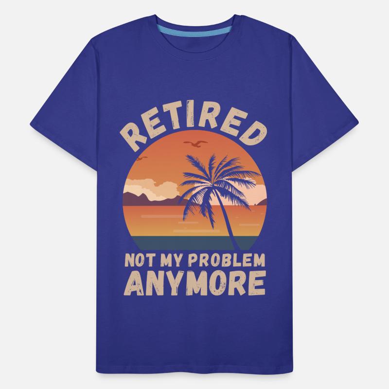 Retired, not my problem anymore Men's Premium Organic T-Shirt