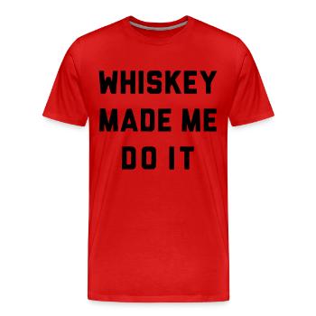 WHISKEY MADE ME DO IT - Männer Premium Bio T-Shirt - Rot - Vorne - Damien (186cm)
