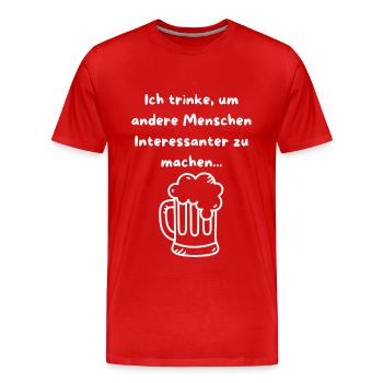 I drink to make people interesting! - Men's Premium Organic T-Shirt - red - Front - Damien (186cm)
