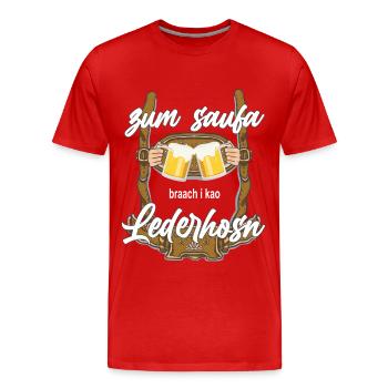 Bayrische Tracht Zum saufa braach i kao Lederhosn - Männer Premium Bio T-Shirt - Rot - Vorne - Damien (186cm)