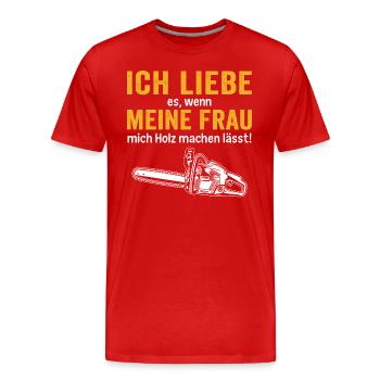Meine frau mich holz machen lässt! - Männer Premium Bio T-Shirt - Rot - Vorne - Damien (186cm)