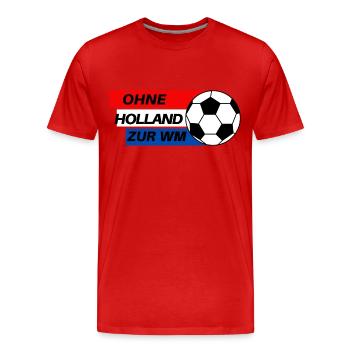 Ohne Holland zur WM - Männer Premium Bio T-Shirt - Rot - Vorne - Damien (186cm)