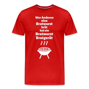 Wer Anderen eine Bratwurst brät hat ein ... - Männer Premium Bio T-Shirt - Rot - Vorne - Damien (186cm)