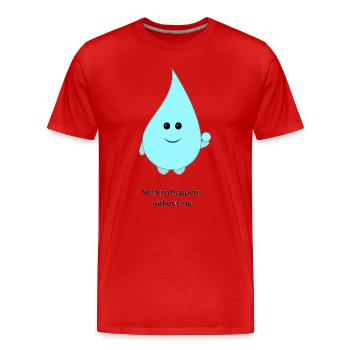 Süßer Wassertropfen-Cartoon Nichts passiert ohne mich - Männer Premium Bio T-Shirt - Rot - Vorne - Damien (186cm)