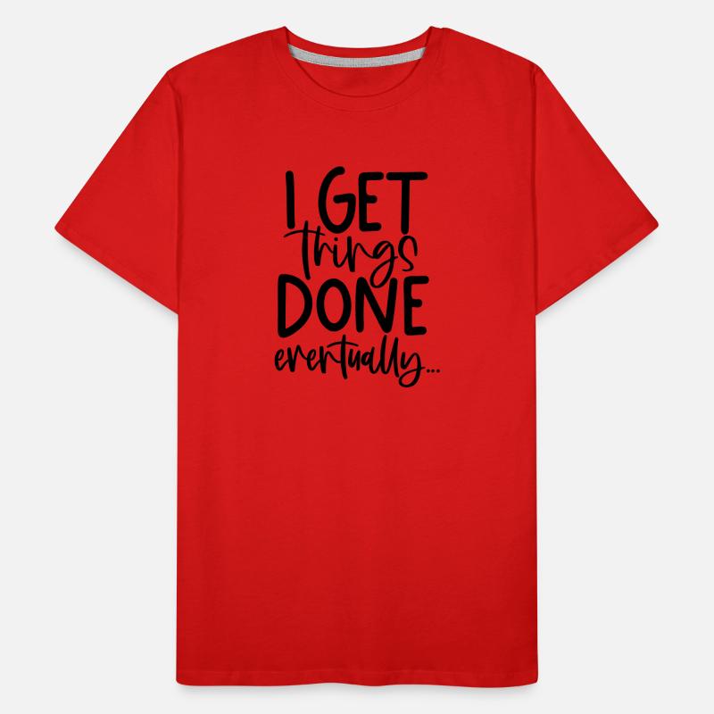 CREATE, GET DONE, GET WORK DONE, TOMORROW, MOTIVE Men's Premium Organic T-Shirt