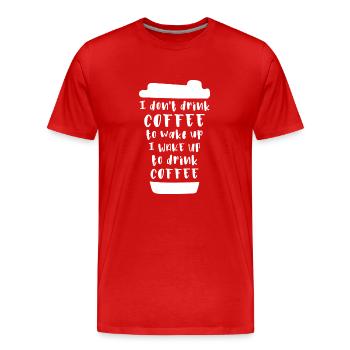 Ich trinke keinen Kaffee um wach zu werden - Männer Premium Bio T-Shirt - Rot - Vorne - Damien (186cm)