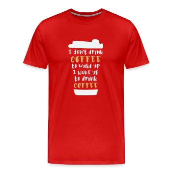 Ich trinke keinen Kaffee um wach zu werden - Männer Premium Bio T-Shirt - Rot - Vorne - Damien (186cm)
