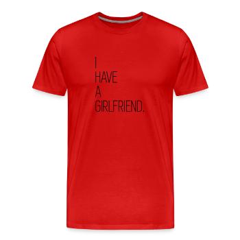 I Have A Girlfriend - Männer Premium Bio T-Shirt - Rot - Vorne - Damien (186cm)