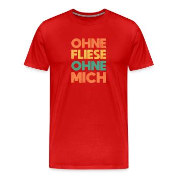Ohne Fliese, Ohne Mich - Männer Premium Bio T-Shirt - Rot - Vorne - Damien (186cm)