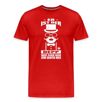 Er Ist Der Depp Die Anderen Sind Zum Saufen Hier - Männer Premium Bio T-Shirt - Rot - Vorne - Damien (186cm)