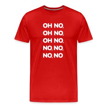 Oh No Oh No Oh No No No No No Viral TikTok Song -W - Men's Premium Organic T-Shirt - red - Front - Damien (186cm)
