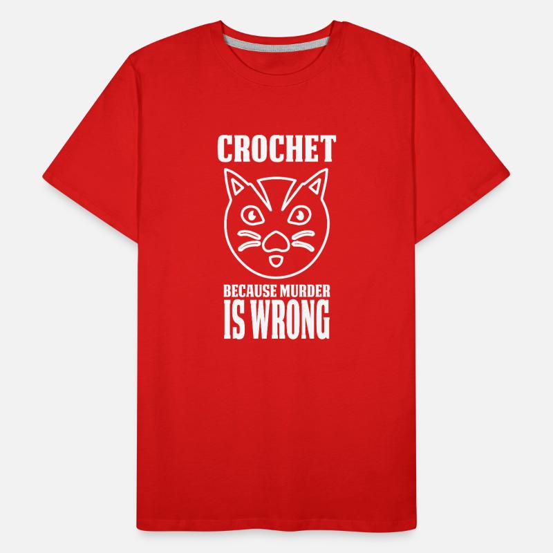 Crochet Because Murder Is Wrong Men's Premium Organic T-Shirt