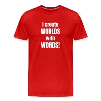 I create worlds with words! - Men's Premium Organic T-Shirt - red - Front - Damien (186cm)