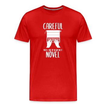 Careful You'll End Up In My Next Novel Buchautor - Männer Premium Bio T-Shirt - Rot - Vorne - Damien (186cm)
