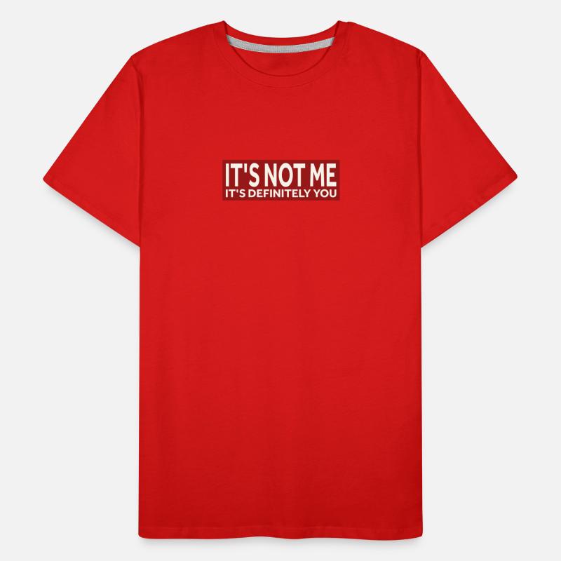 CE N’EST PAS MOI, C’EST DÉFINITIVEMENT VOUS T-shirt bio Premium Homme