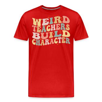 Weird Teachers Build Character - Funny Sayings - T-shirt bio Premium Homme - rouge - Devant - Damien (186cm)
