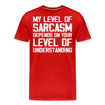 My Level of Sarcasm Depends on Your Level of Below - Men's Premium Organic T-Shirt - red - Front - Damien (186cm)