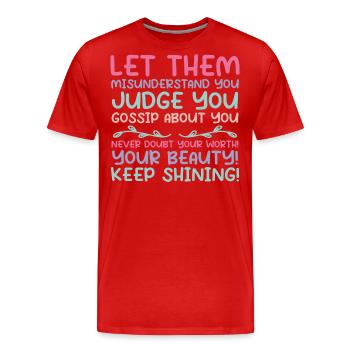 Let Them Misunderstand You Judge You Gossip About - Men's Premium Organic T-Shirt - red - Front - Damien (186cm)