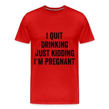I Quit Drinking Just Kidding I'M Pregnant Baby - T-shirt bio Premium Homme - rouge - Devant - Damien (186cm)