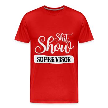 Shit Show Supervisor Offensiver Humor für Erwachsene - Männer Premium Bio T-Shirt - Rot - Vorne - Damien (186cm)