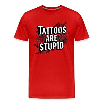 Lustige Tattoos sind dumm sarkastisch tätowiert - Männer Premium Bio T-Shirt - Rot - Vorne - Damien (186cm)