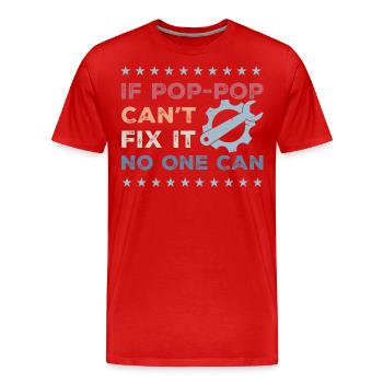 Wenn Pop-Pop es nicht reparieren kann, kann es niemand - Vatertag - Männer Premium Bio T-Shirt - Rot - Vorne - Damien (186cm)