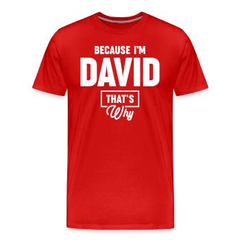 Parce que je suis David, c’est pourquoi - Nom David - T-shirt bio Premium Homme - rouge - Devant - Damien (186cm)