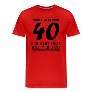 Ich bin 40 – 40. Geburtstag Geschenk - Männer Premium Bio T-Shirt - Rot - Vorne - Damien (186cm)