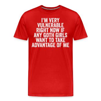 Ich bin sehr verletzlich, wenn irgendein Gothic-Mädchen Advan nimmt - Männer Premium Bio T-Shirt - Rot - Vorne - Damien (186cm)