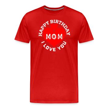 Happy birthday mom - T-shirt bio Premium Homme - rouge - Devant - Damien (186cm)