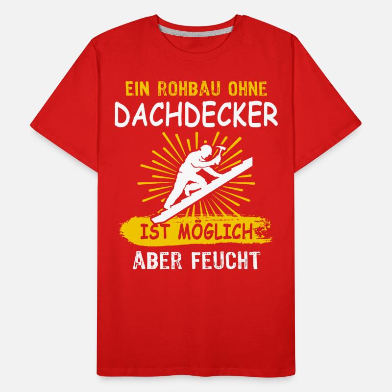 Dachdecker Sprüche Dachdecken Männer Premium Bio T-Shirt