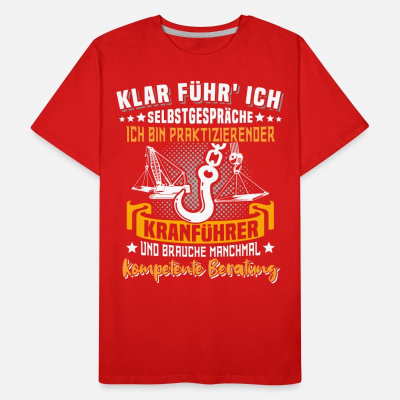 Kranführer Sprüche Kran Kranfahrer Männer Premium Bio T-Shirt
