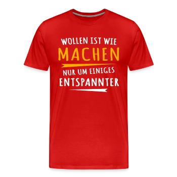 Wollen Machen Chillen - Männer Premium Bio T-Shirt - Rot - Vorne - Damien (186cm)