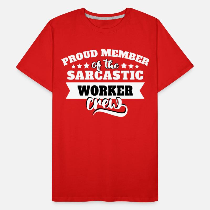 Worker Sarcasm Men's Premium Organic T-Shirt