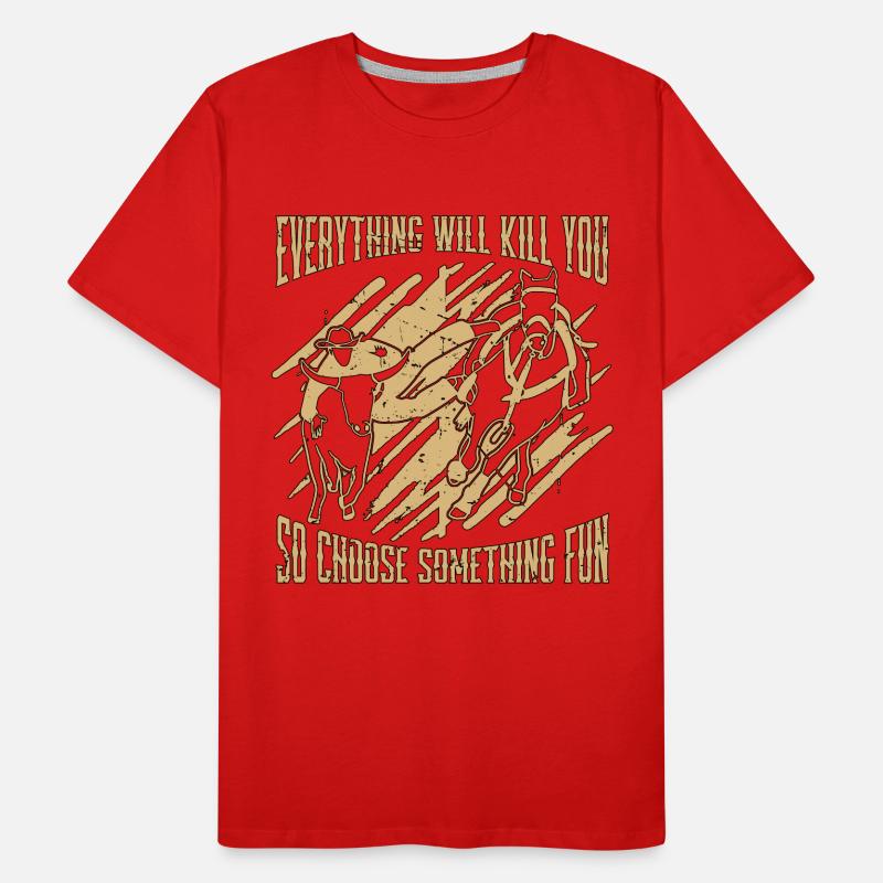 Steer Wrestling Everything Will Kill Calf Roping Männer Premium Bio T-Shirt