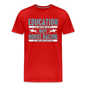 Horse Racing Education Is Important But Horseman - Men's Premium Organic T-Shirt - red - Front - Damien (186cm)