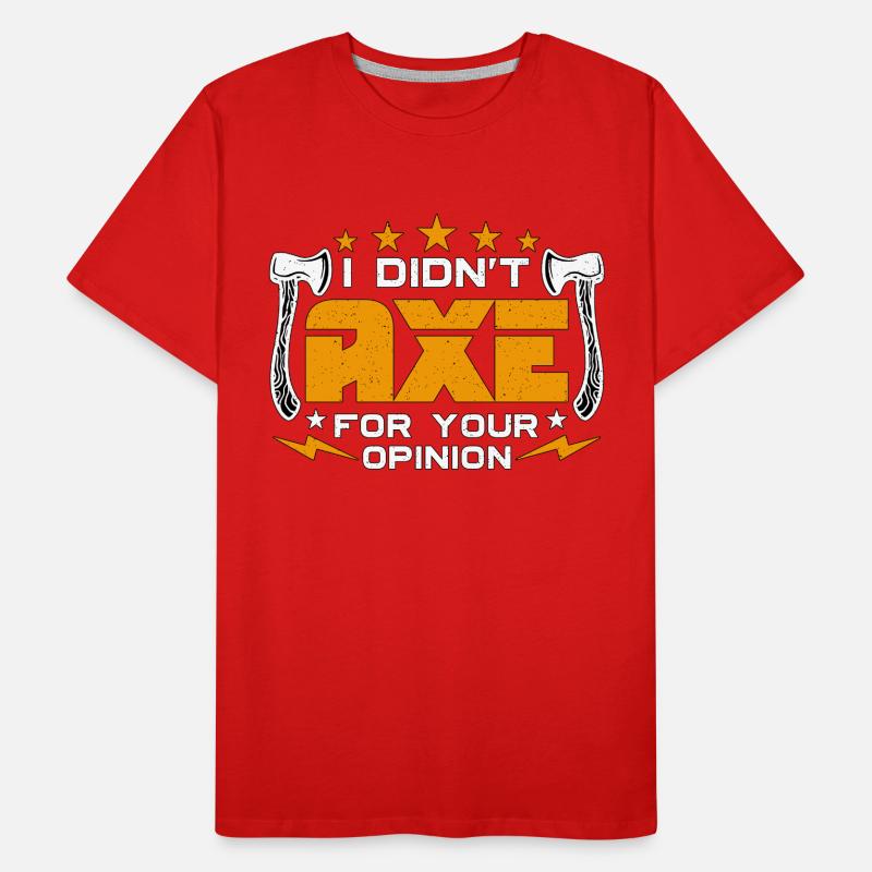Axe Throwing I Didn't Axe For Your Hatchet Thrower Männer Premium Bio T-Shirt