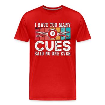 Cue Sports I Have Too Many Cues Said Retro Snooker - Men's Premium Organic T-Shirt - red - Front - Damien (186cm)