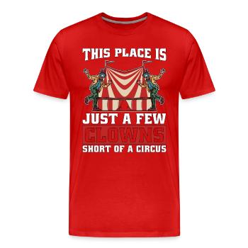 Circus Clown This Place Is Just A Few Circus Staff - Men's Premium Organic T-Shirt - red - Front - Damien (186cm)