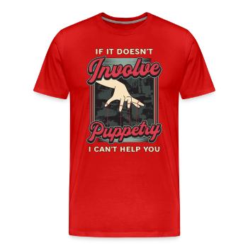 Puppetry If It Doesn't Involve Puppets Puppeteer - Men's Premium Organic T-Shirt - red - Front - Damien (186cm)