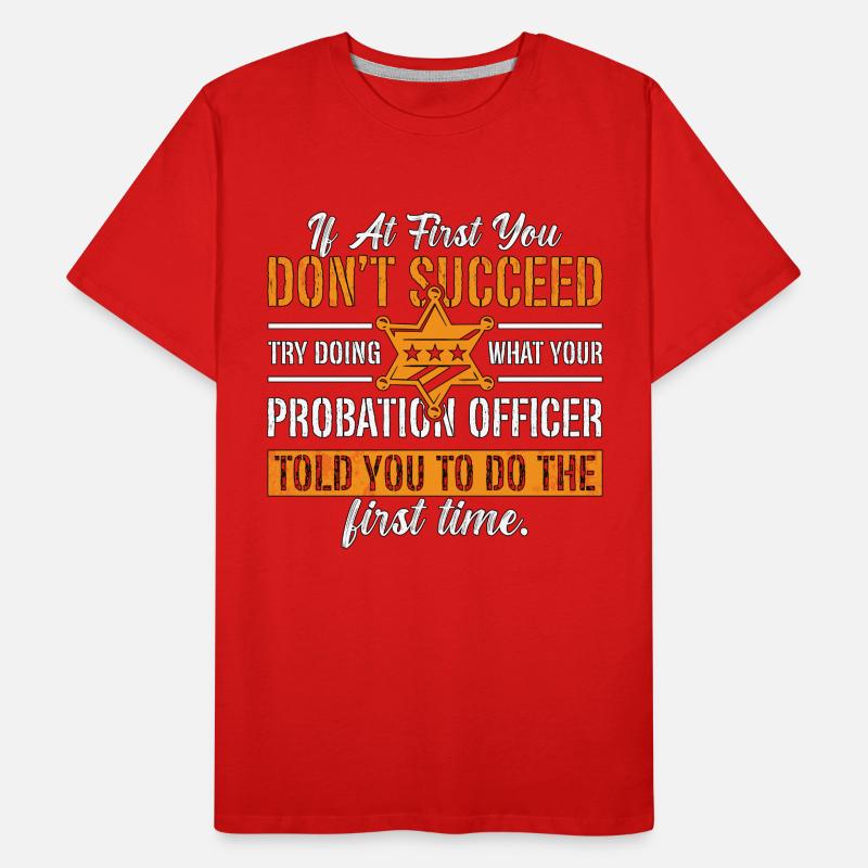 Agent de probation Si au début vous n’êtes pas shérif T-shirt bio Premium Homme