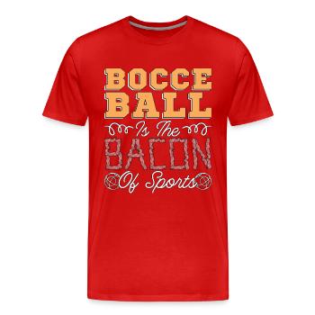 Bocce Ball Is The Bacon Of Sports Ball Sport Boule - Men's Premium Organic T-Shirt - red - Front - Damien (186cm)