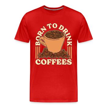 Espresso Born To Drink Cafés Cappuccino Latte - T-shirt bio Premium Homme - rouge - Devant - Damien (186cm)