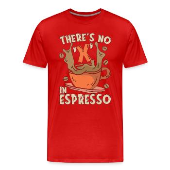 Espresso There's No X In Espresso Coffee Drinker - Men's Premium Organic T-Shirt - red - Front - Damien (186cm)