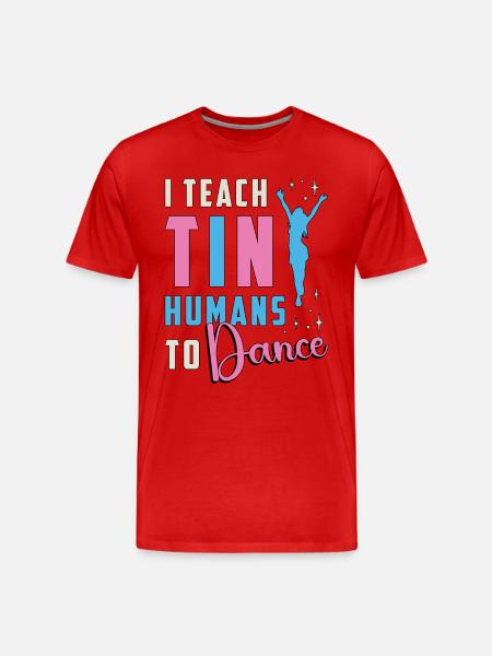 Dance Moves I Teach Tiny Humans To Loves Dancing - Men's Premium Organic T-Shirt - red