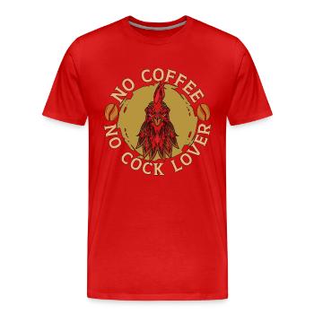 Cock Lover No Coffee No Chicken Coop Coffee Lover - Männer Premium Bio T-Shirt - Rot - Vorne - Damien (186cm)