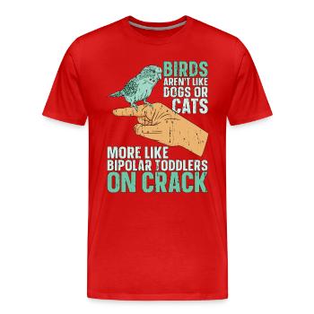 Budgie Birds Aren't Like Dogs Or Cats Animal Lover - Men's Premium Organic T-Shirt - red - Front - Damien (186cm)