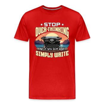 Writing Stop Over-Thinking Content Writer Novelist - Männer Premium Bio T-Shirt - Rot - Vorne - Damien (186cm)