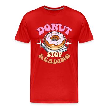 Professeur de littérature Donut Stop Reading Instructeur - T-shirt bio Premium Homme - rouge - Devant - Damien (186cm)