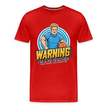 Instructeur d’éducation physique Avertissement Je suis un entraîneur de gym de professeur d’éducation physique - T-shirt bio Premium Homme - rouge - Devant - Damien (186cm)